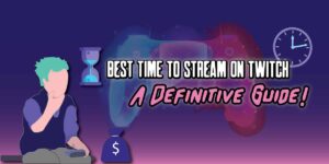 Best Time to Stream on Twitch: A Definitive Guide
