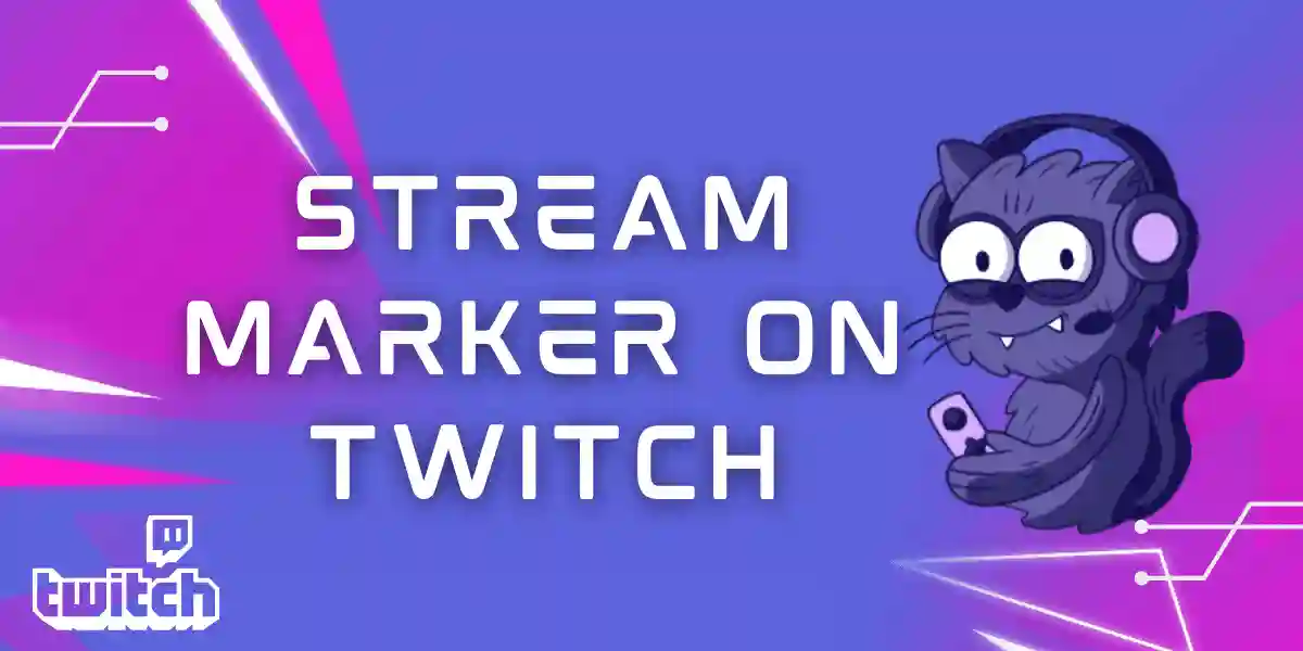 featured image of what is a stream marker on Twitch