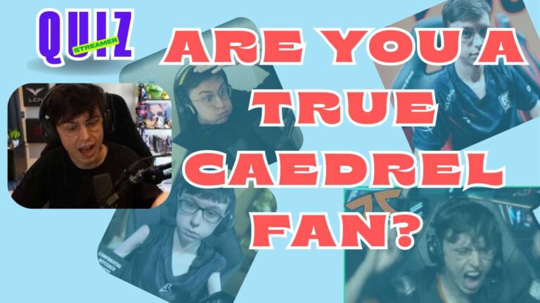 Are you a true Caedrel Fan?